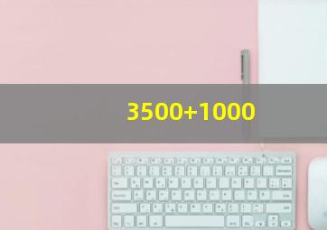 3500+1000