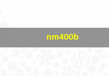 nm400b